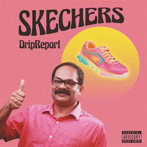 DripReport – Skechers Lyrics .